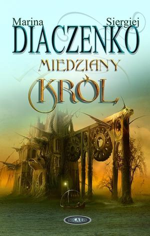 Miedziany Król by Marina Dyachenko, Sergey Dyachenko