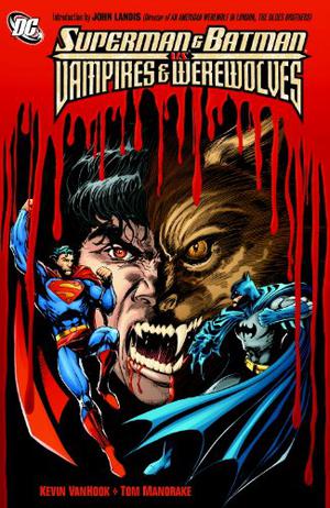 Superman and Batman Vs. Vampires and Werewolves by Kevin VanHook