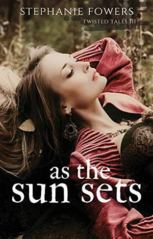 As the Sun Sets (Twisted Tales #3)
