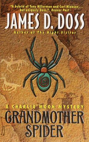 Grandmother Spider: A Charlie Moon Mystery by James D. Doss