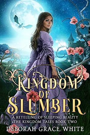 Kingdom of Slumber: A Retelling of Sleeping Beauty (The Kingdom Tales #2)