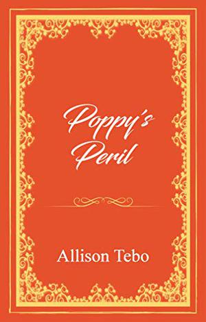 Poppy's Peril by Allison Tebo