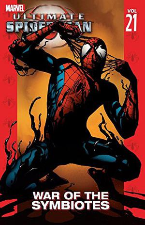 Ultimate Spider-Man, Volume 21: War of the Symbiotes (Ultimate Spider-Man Collected Editions #21)