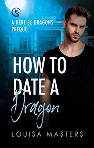 How to Date a Dragon (Here Be Dragons #0.5)