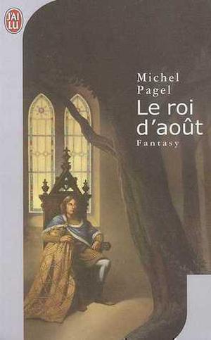 Le roi d'août by Michel Pagel