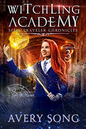 Witchling Academy: Semester Three (Spell Traveler Chronicles #3)