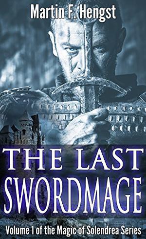 The Last Swordmage (The Swordmage Trilogy #1)
