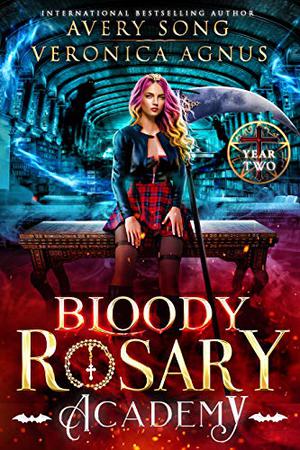Bloody Rosary Academy: Year Two by Avery Song, Veronica Agnus