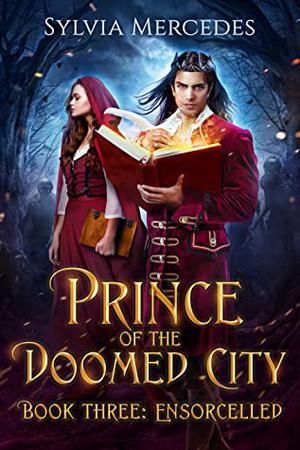 Ensorcelled (Prince of the Doomed City #3)