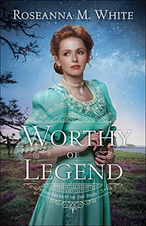 Worthy of Legend (The Secrets of the Isles #3)