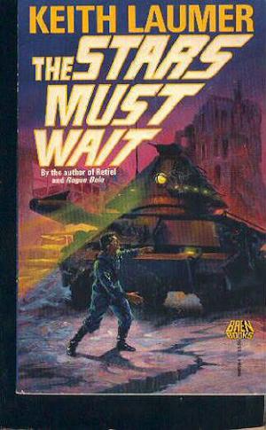 The Stars Must Wait by Keith Laumer
