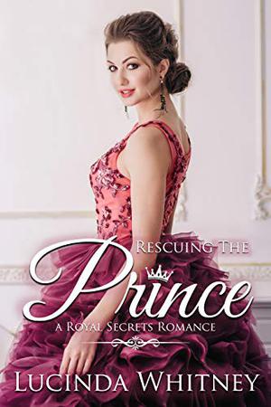 Rescuing the Prince (Royal Secrets #6)