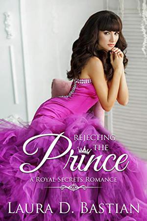 Rejecting the Prince (Royal Secrets #8)