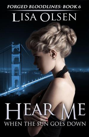 Hear Me When the Sun Goes Down (Forged Bloodlines #6)