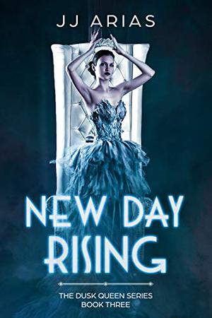 New Day Rising (Dusk Queen #3)