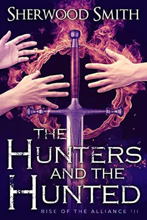 The Rise of the Alliance III: The Hunters and the Hunted (Rise of the Alliance #3)