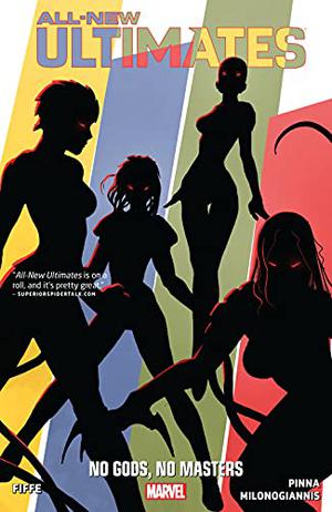 All-New Ultimates Vol. 2: No Gods, No Masters (All-New Ultimates Collected Editions #2)