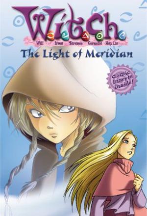 The Light of Meridian (W.I.T.C.H. Chapter Books #7)