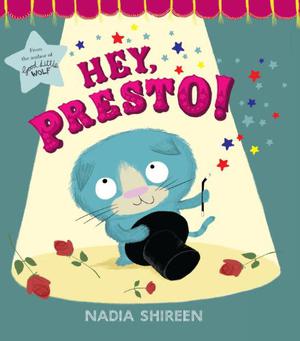 Hey, Presto! by Nadia Shireen