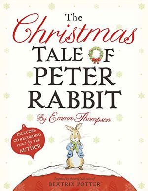 The Christmas Tale of Peter Rabbit by Emma Thompson
