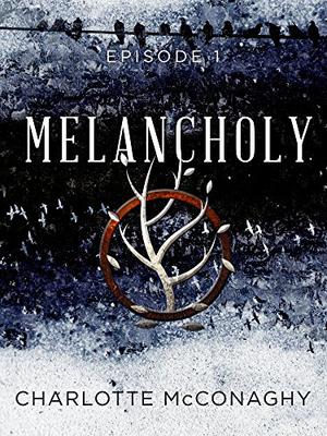 Melancholy: Episode 1 (The Cure #2A)