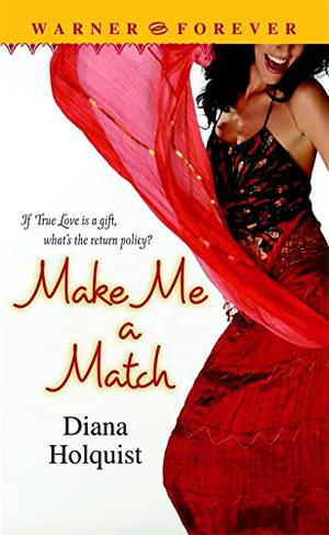 Make Me a Match by Diana Holquist