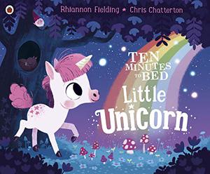 Ten Minutes to Bed: Little Unicorn by James Stevens
