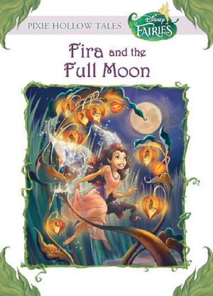 Fira and the Full Moon (Tales of Pixie Hollow #6)