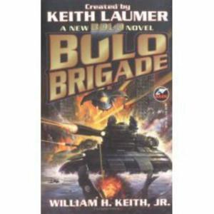Bolo Brigade by William H. Keith Jr., Keith Laumer