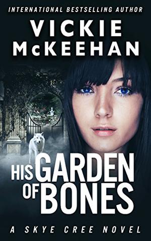 His Garden of Bones by Vickie McKeehan