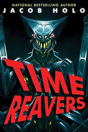 Time Reavers by Jacob Holo