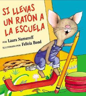 Si llevas un raton a la escuela by Laura Joffe Numeroff