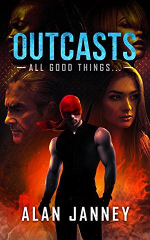 Outcasts: All Good Things... (The Outlaw #4)