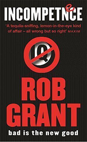 Incompetence by Rob Grant