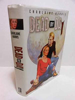 Dead by Day (Sookie Stackhouse #4-5)