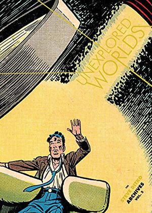 The Steve Ditko Archives, Volume 2: Unexplored Worlds (The Steve Ditko Archives #2)
