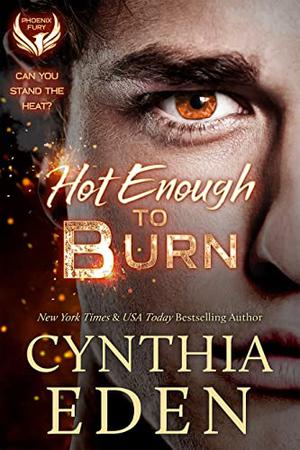 Hot Enough To Burn (Phoenix Fire aka Phoenix Fury #1)