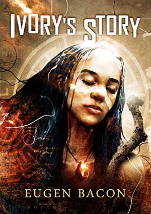 Ivory's Story by Eugen Bacon