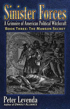 Sinister Forces—The Manson Secret: A Grimoire of American Political Witchcraft by Peter Levenda, Paul Krassner