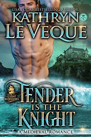 Tender is the Knight by Kathryn Le Veque