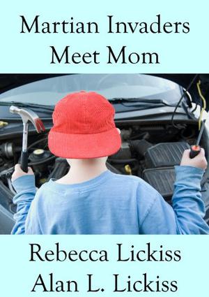 Martian Invaders Meet Mom by Alan L. Lickiss