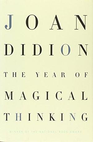 The Year of Magical Thinking by Joan Didion