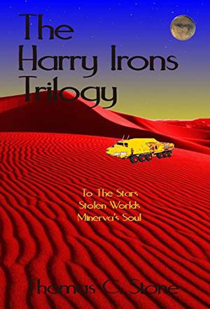 The Harry Irons Trilogy by Thomas C. Stone
