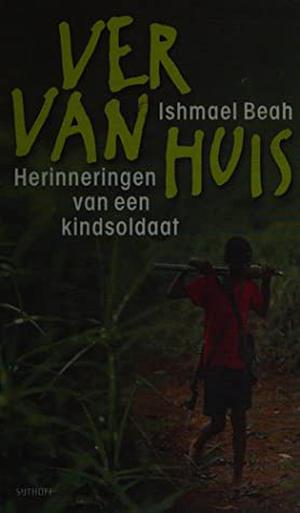Ver van huis by Ishmael Beah