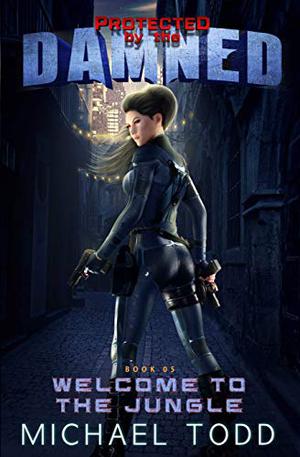 Welcome To The Jungle (Protected by the Damned #5)