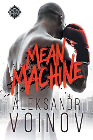 Mean Machine by Aleksandr Voinov