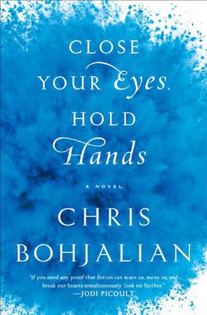 Close Your Eyes, Hold Hands by Chris Bohjalian