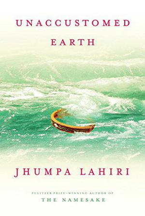 Unaccustomed Earth by Jhumpa Lahiri