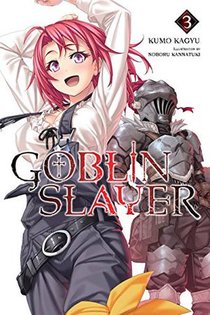 Goblin Slayer, Vol. 3 (ゴブリンスレイヤー / Goblin Slayer Light Novels #3)