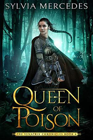 Queen of Poison (The Venatrix Chronicles #6)